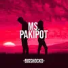 Bigshockd - Ms. Pakipot - Single